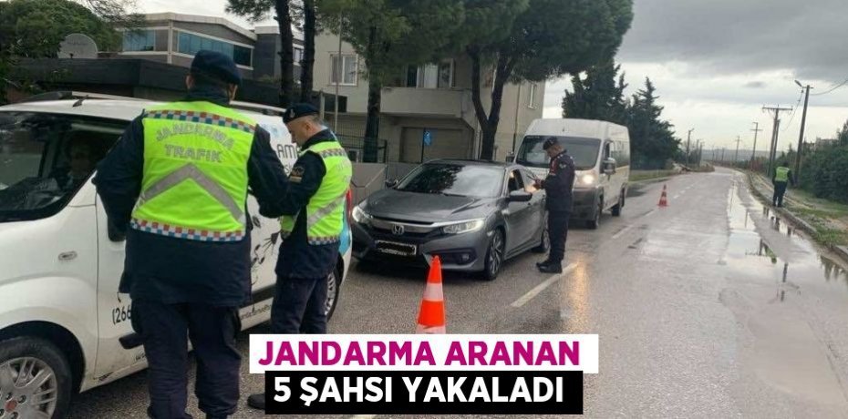 JANDARMA ARANAN 5 ŞAHSI YAKALADI