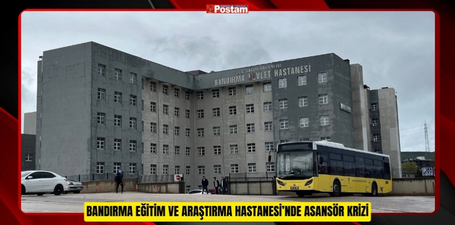 Bandırma Eğitim ve Araştırma Hastanesi’nde asansör krizi, vatandaşlar mağdur oldu