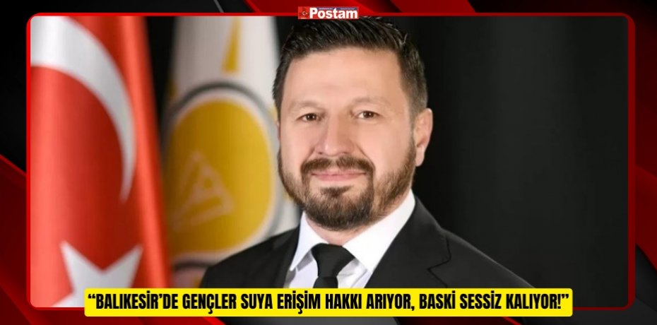 “BALIKESİR’DE GENÇLER SUYA ERİŞİM HAKKI ARIYOR, BASKİ SESSİZ KALIYOR!”