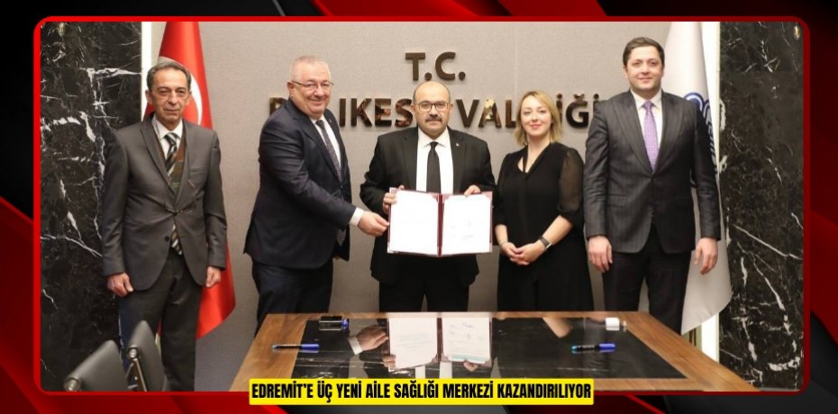 EDREMİT’E ÜÇ YENİ AİLE SAĞLIĞI MERKEZİ KAZANDIRILIYOR