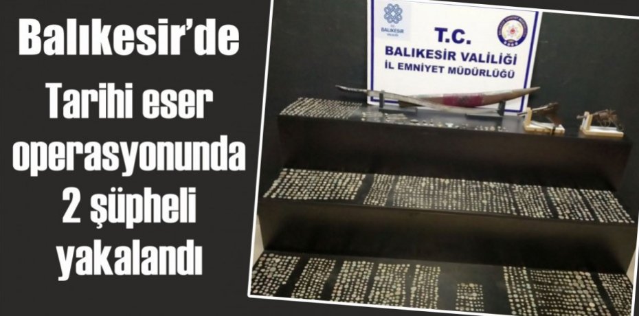 Tarihi eser operasyonunda 2 şüpheli yakalandı