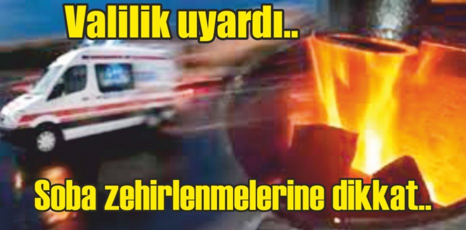 Soba zehirlenmelerine dikkat..