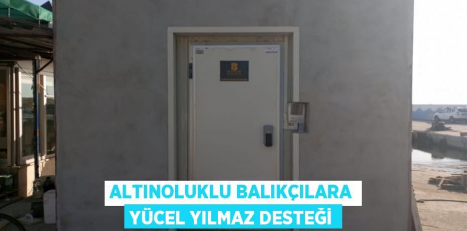 Altınoluklu balıkçılara Yücel Yılmaz desteği