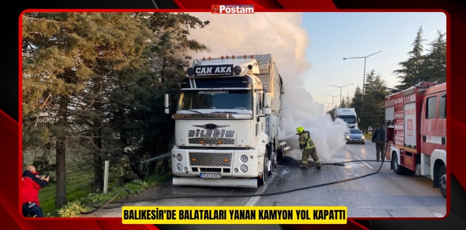 Balıkesir'de balataları yanan kamyon yol kapattı  