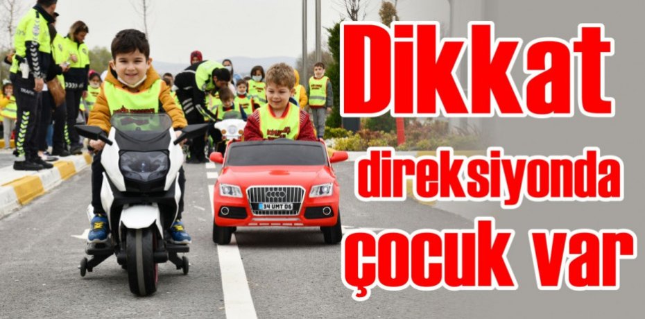 Dikkat direksiyonda çocuk var