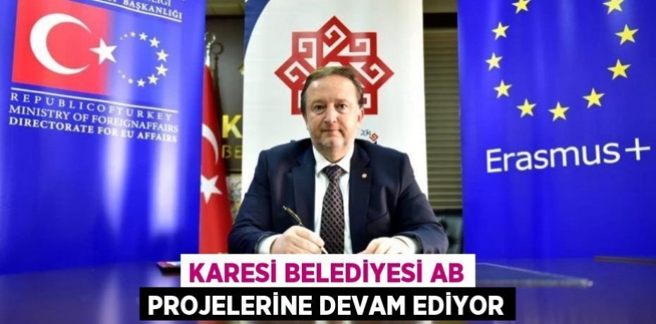 KARESİ BELEDİYESİ AB PROJELERİNE DEVAM EDİYOR