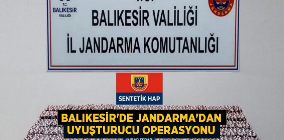 Balıkesir'de Jandarma'dan Uyuşturucu Operasyonu