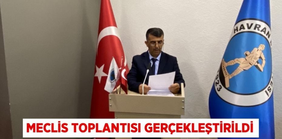MECLİS TOPLANTISI GERÇEKLEŞTİRİLDİ