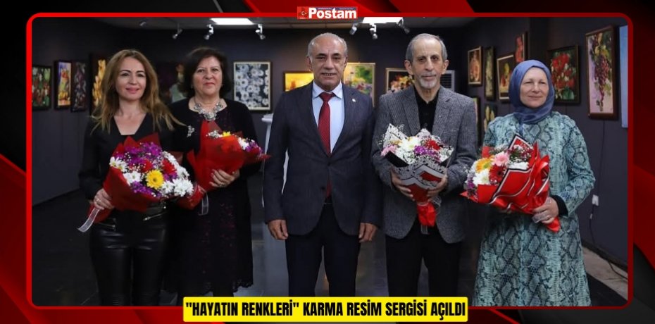 "HAYATIN RENKLERİ" KARMA RESİM SERGİSİ AÇILDI