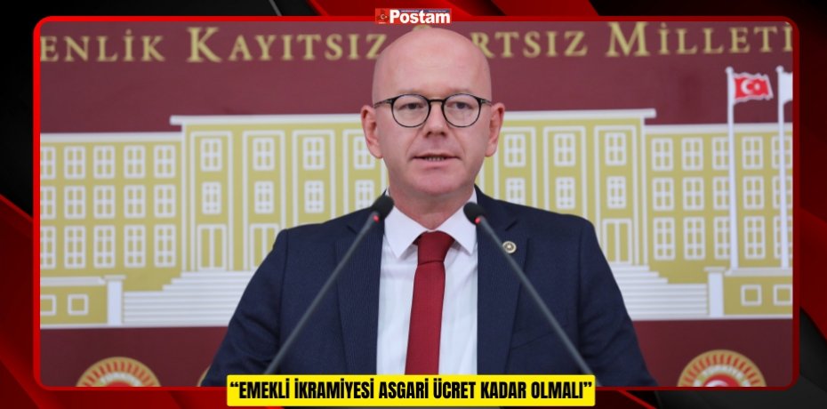 “EMEKLİ İKRAMİYESİ ASGARİ ÜCRET KADAR OLMALI”