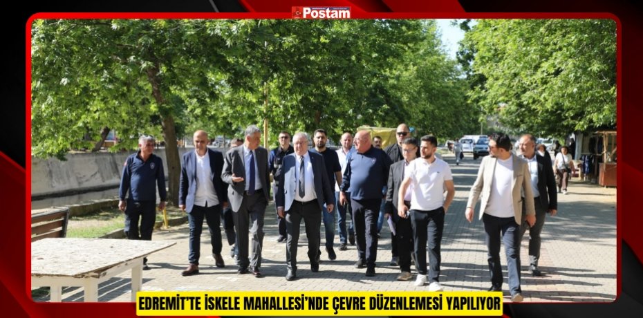 EDREMİT’TE İSKELE MAHALLESİ’NDE ÇEVRE DÜZENLEMESİ YAPILIYOR