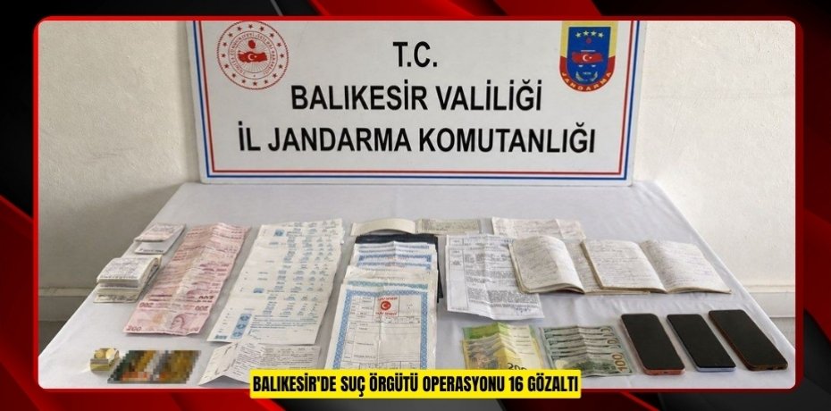 Balıkesir'de suç örgütü operasyonu: 16 gözaltı  