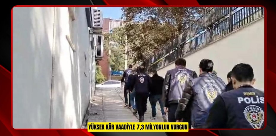 YÜKSEK KÂR VAADİYLE 7,3 MİLYONLUK VURGUN