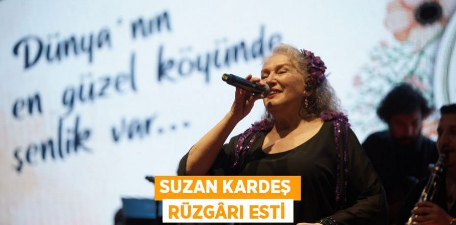 SUZAN KARDEŞ RÜZGÂRI ESTİ