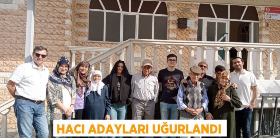 Hacı adayları uğurlandı