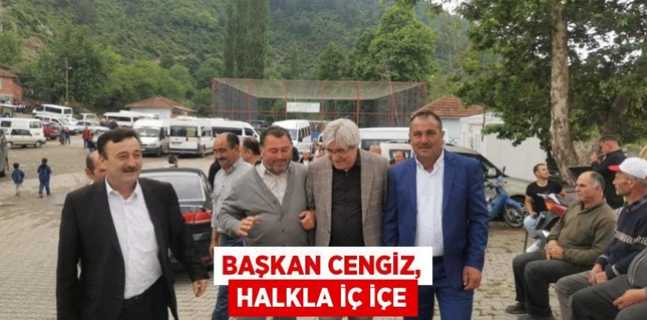 Başkan Cengiz, halkla iç içe