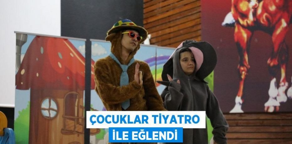 Çocuklar Tiyatro ile eğlendi