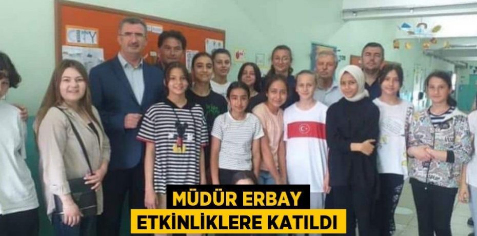 Müdür Erbay etkinliklere katıldı