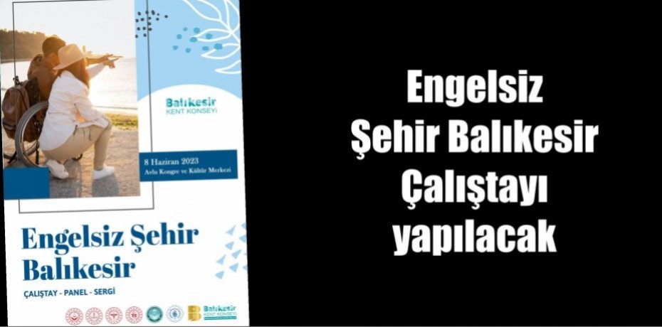 Engelsiz Şehir Balıkesir Çalıştayı yapılacak