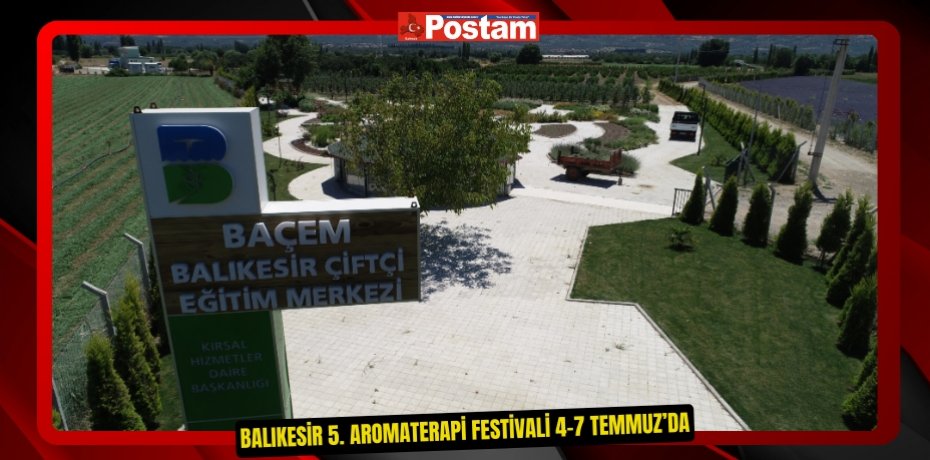 Balıkesir 5. Aromaterapi Festivali 4-7 Temmuz’da