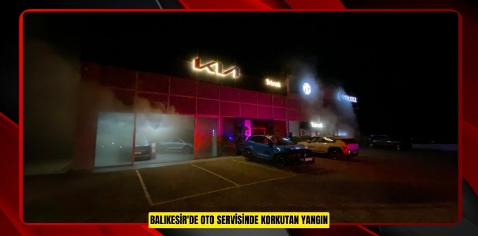 Balıkesir'de oto servisinde korkutan yangın  
