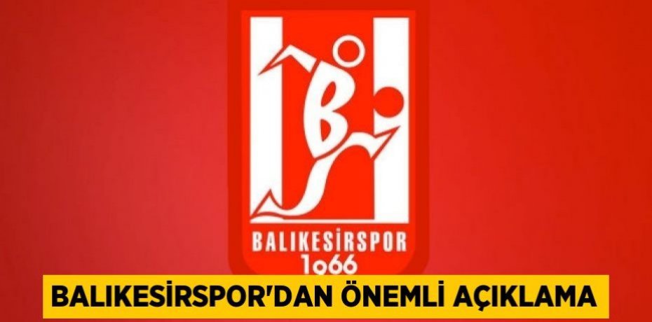 Balıkesirspor'dan önemli açıklama