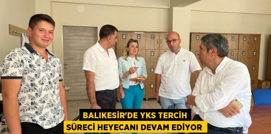 Balıkesir'de YKS tercih süreci heyecanı devam ediyor