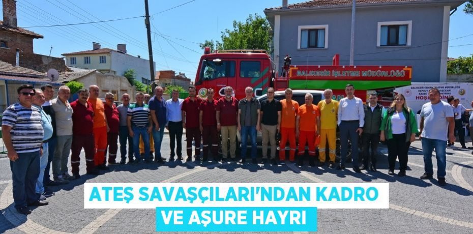 ATEŞ SAVAŞÇILARI’NDAN KADRO VE AŞURE HAYRI