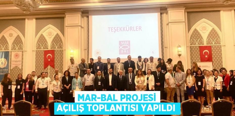 MAR-BAL Projesi açılış toplantısı yapıldı