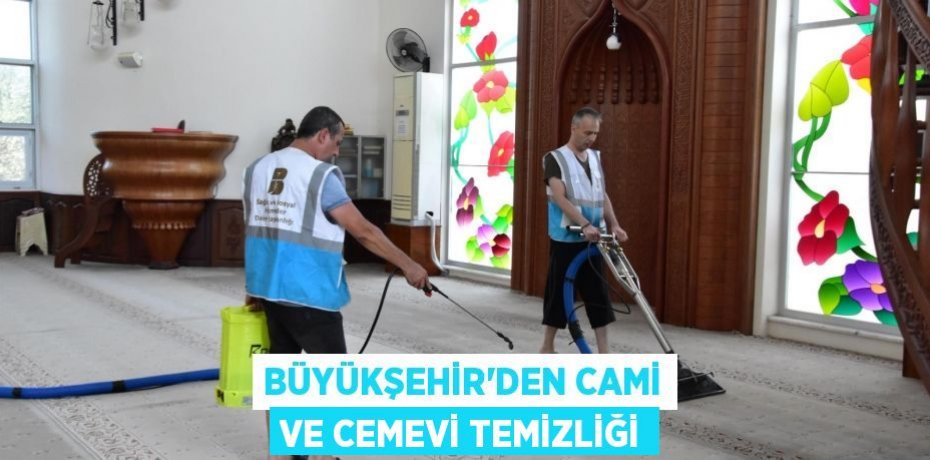 Büyükşehir’den cami ve cemevi temizliği