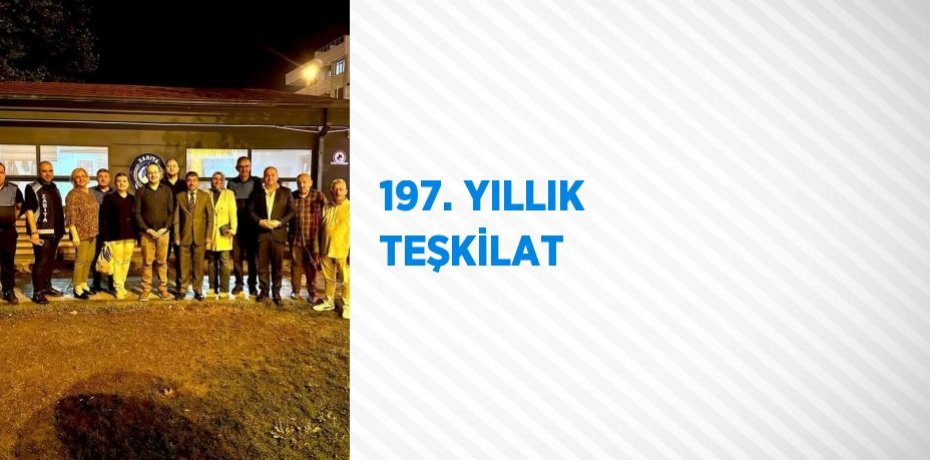 197. YILLIK TEŞKİLAT