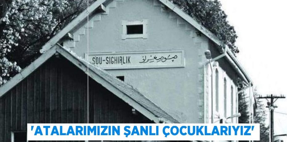 'Atalarımızın şanlı çocuklarıyız'