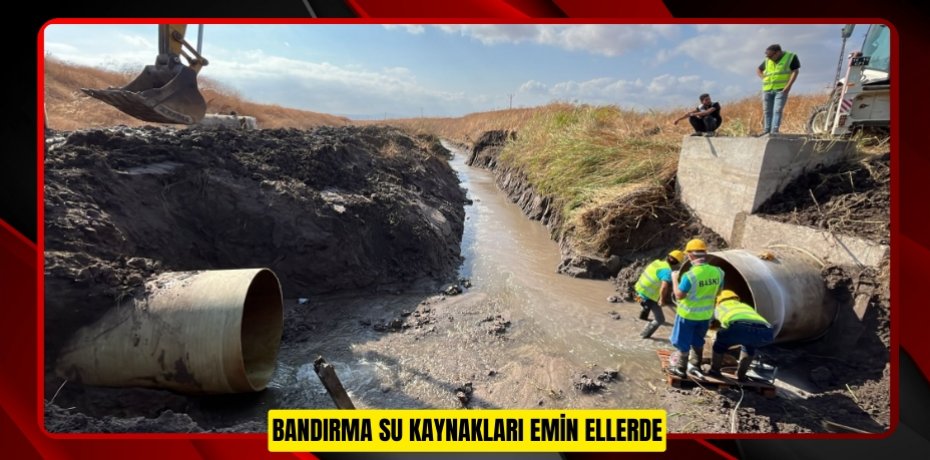 BANDIRMA SU KAYNAKLARI EMİN ELLERDE
