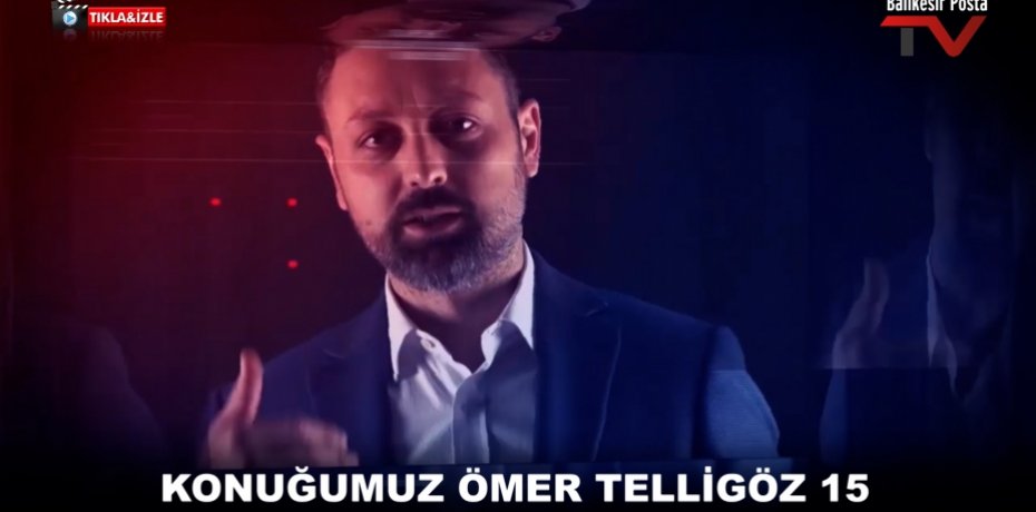 KONUĞUMUZ ÖMER TELLİGÖZ