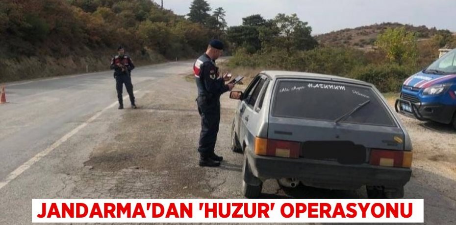 JANDARMA’DAN 'HUZUR' OPERASYONU