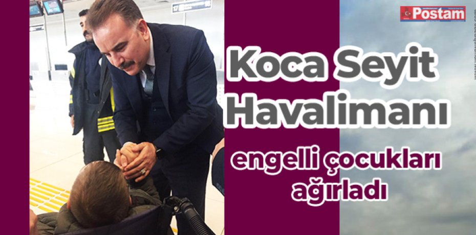 Koca Seyit Havalimanı engelli çocukları ağırladı