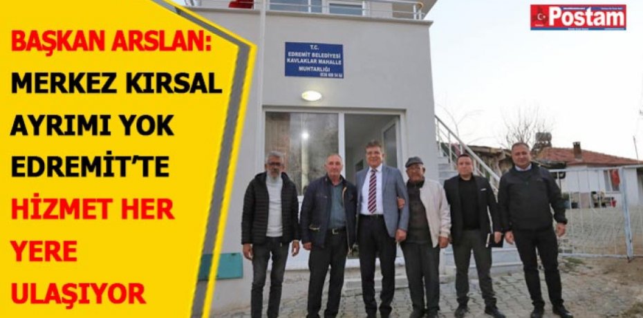 EDREMİT’TE HİZMET HER YERE ULAŞIYOR