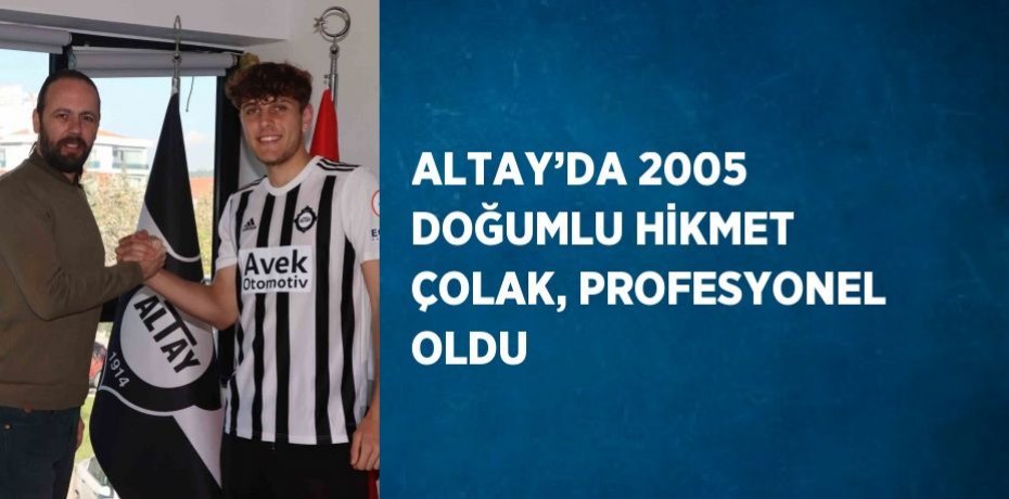 ALTAY’DA 2005 DOĞUMLU HİKMET ÇOLAK, PROFESYONEL OLDU