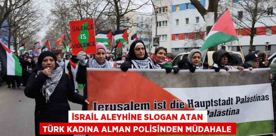 İSRAİL ALEYHİNE SLOGAN ATAN TÜRK KADINA ALMAN POLİSİNDEN MÜDAHALE