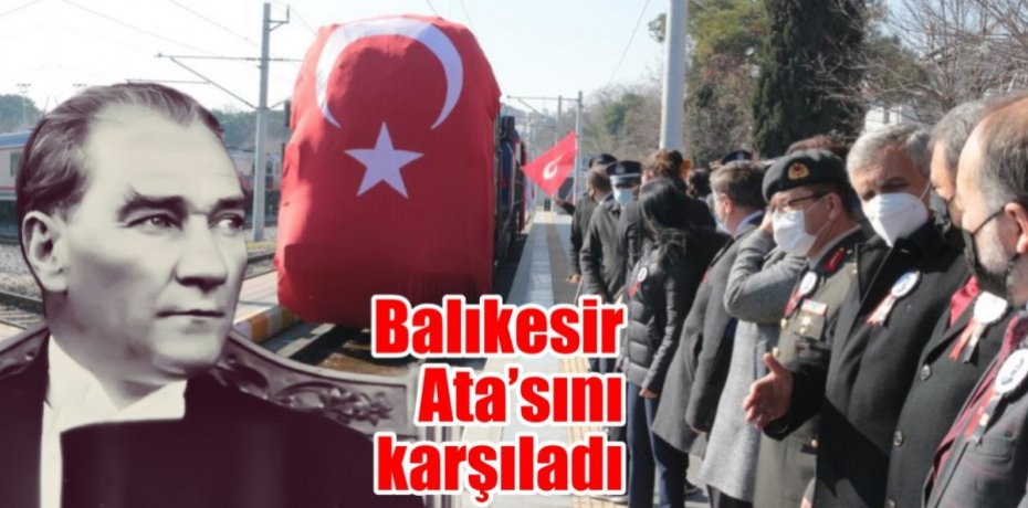 Balıkesir Ata’sını karşıladı