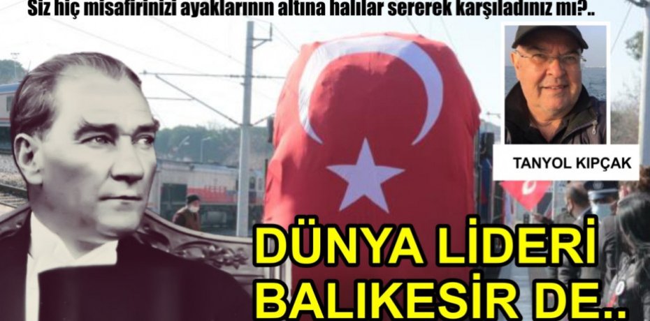 DÜNYA LİDERİ BALIKESİR DE..