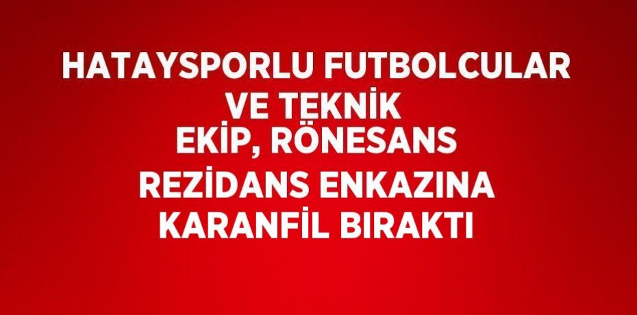 HATAYSPORLU FUTBOLCULAR VE TEKNİK EKİP, RÖNESANS REZİDANS ENKAZINA KARANFİL BIRAKTI