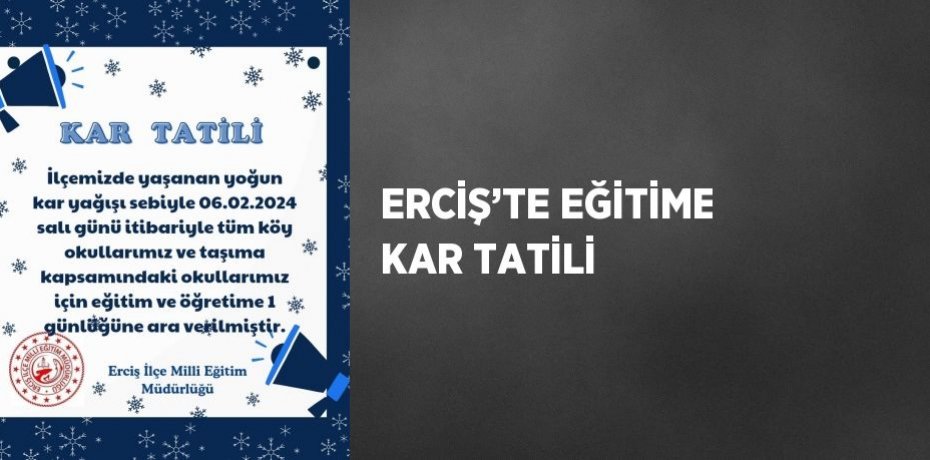 ERCİŞ’TE EĞİTİME KAR TATİLİ
