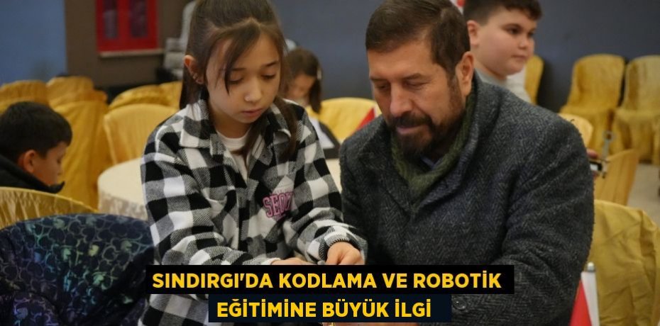 Sındırgı'da Kodlama ve Robotik eğitimine büyük ilgi  