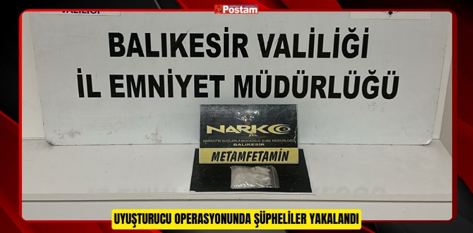 Uyuşturucu Operasyonunda Şüpheliler Yakalandı