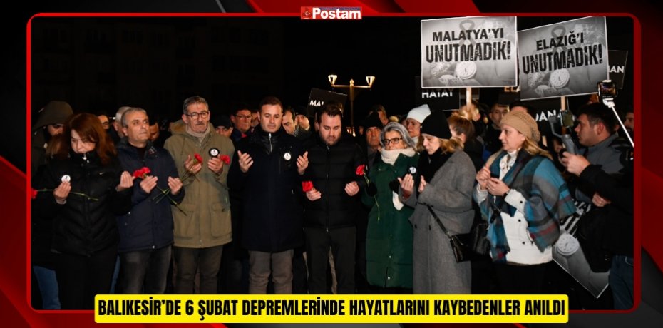 BALIKESİR’DE 6 ŞUBAT DEPREMLERİNDE HAYATLARINI KAYBEDENLER ANILDI