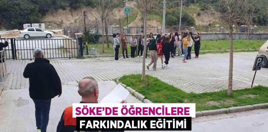 SÖKE’DE ÖĞRENCİLERE FARKINDALIK EĞİTİMİ