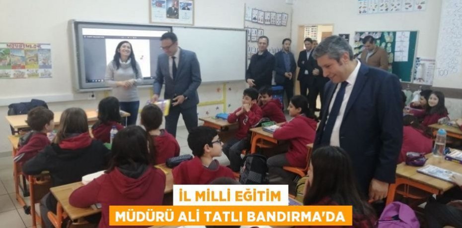 İl Milli Eğitim Müdürü Ali Tatlı Bandırma'da