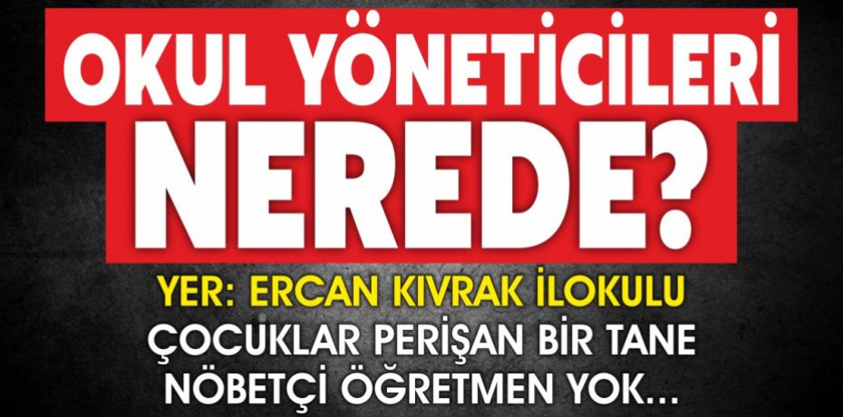 OKUL YÖNETİCİLERİ NEREDE?  ÇOCUKLAR PERİŞAN BİR TANE NÖBETÇİ ÖĞRETMEN YOK...