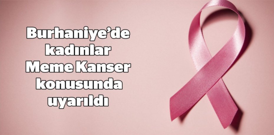 Burhaniye’de kadınlar Meme Kanseri konusunda uyarıldı